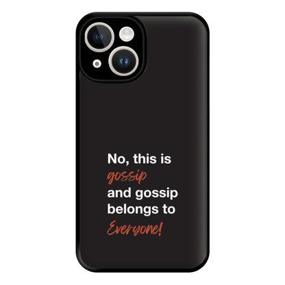Gossip Belongs To Everyone Phone Case for iPhone 14