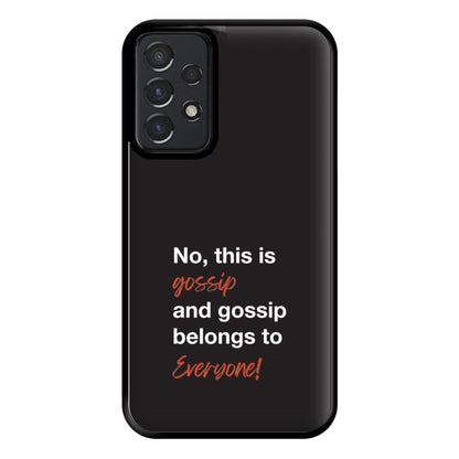 Gossip Belongs To Everyone Phone Case for Galaxy A52 / A52s