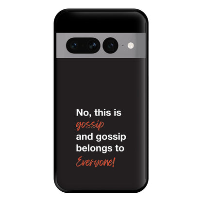 Gossip Belongs To Everyone Phone Case for Google Pixel 7 Pro