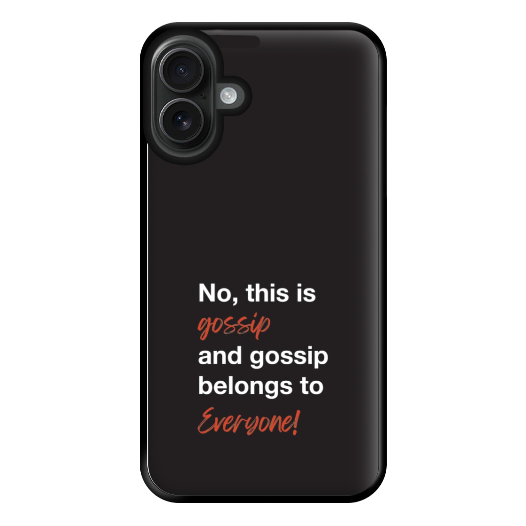 Gossip Belongs To Everyone Phone Case for iPhone 16 Plus