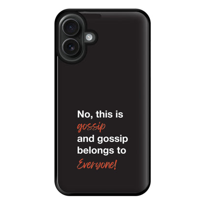 Gossip Belongs To Everyone Phone Case for iPhone 16 Plus