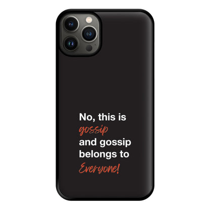 Gossip Belongs To Everyone Phone Case for iPhone 13