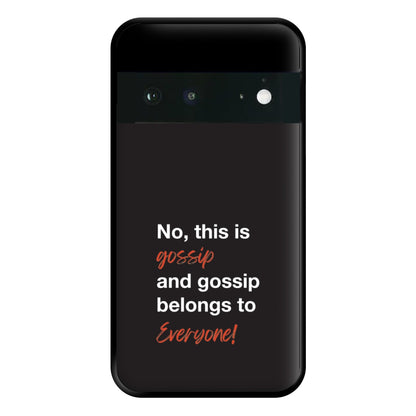 Gossip Belongs To Everyone Phone Case for Google Pixel 6a