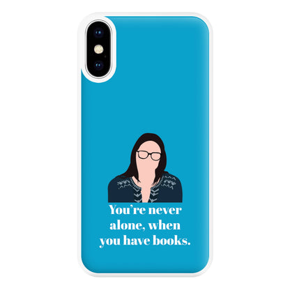 You're Never Alone, When You Have Books Phone Case for iPhone XS Max