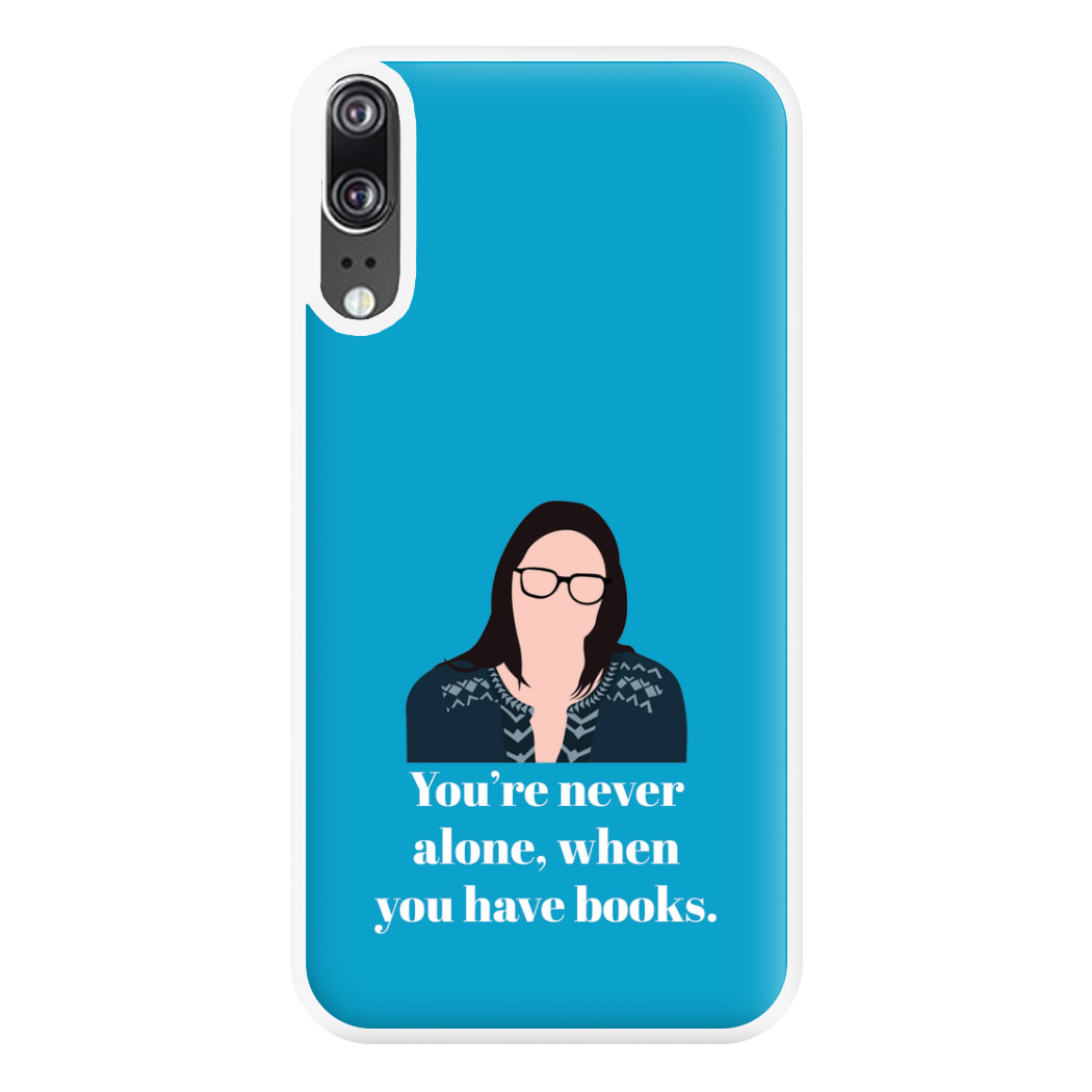 You're Never Alone, When You Have Books Phone Case for Huawei P20