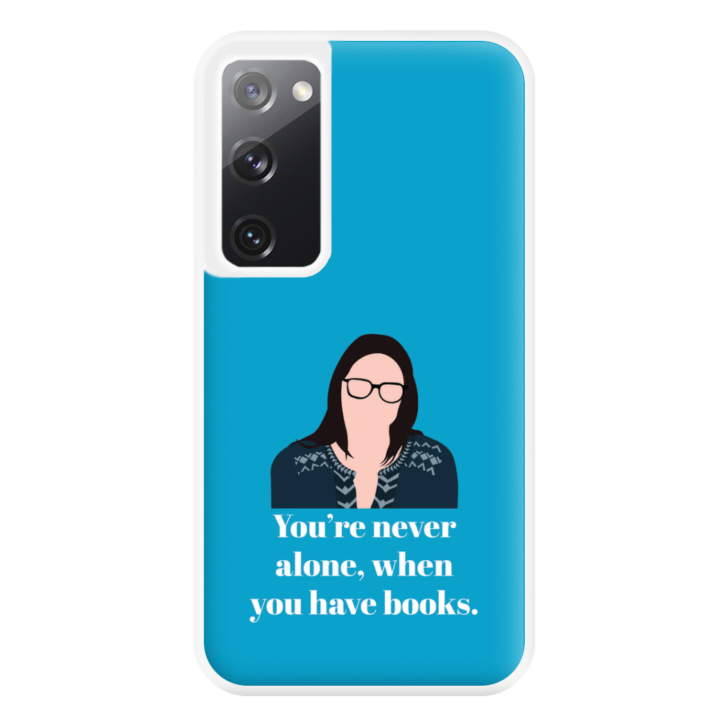 You're Never Alone, When You Have Books Phone Case for Galaxy S20FE