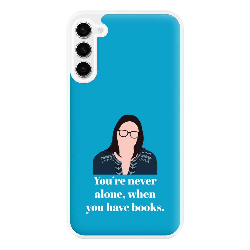 You're Never Alone, When You Have Books Phone Case for Galaxy S23FE