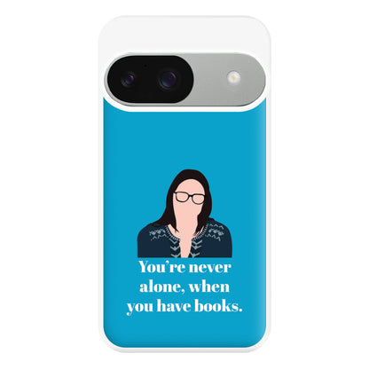 You're Never Alone, When You Have Books Phone Case for Google Pixel 9 / 9 Pro