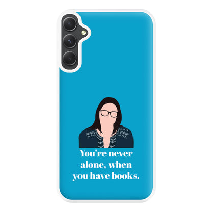 You're Never Alone, When You Have Books Phone Case for Galaxy A34