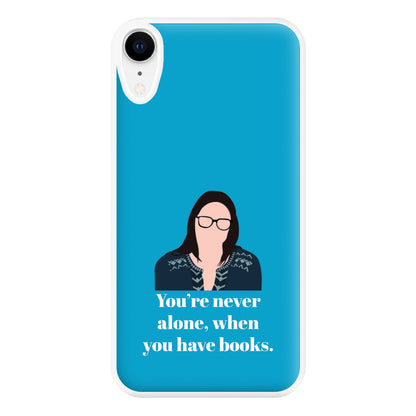 You're Never Alone, When You Have Books Phone Case for iPhone XR