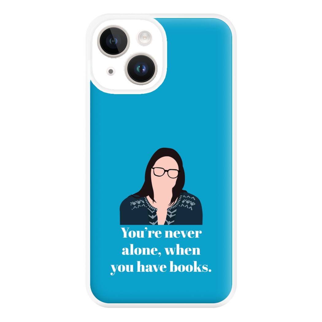You're Never Alone, When You Have Books Phone Case for iPhone 14
