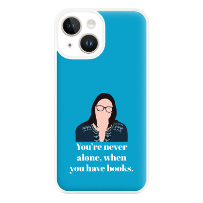 You're Never Alone, When You Have Books Phone Case for iPhone 14