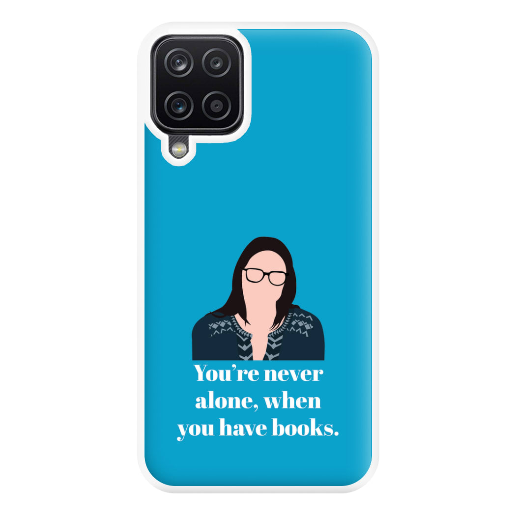 You're Never Alone, When You Have Books Phone Case for Galaxy A12