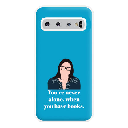 You're Never Alone, When You Have Books Phone Case for Galaxy S10 Plus