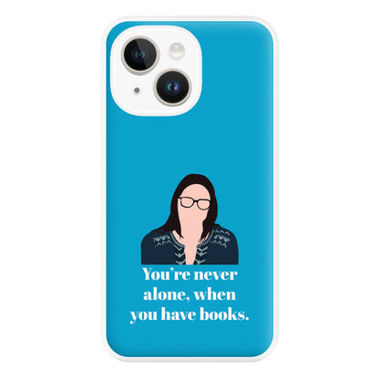 You're Never Alone, When You Have Books Phone Case for iPhone 14 Plus