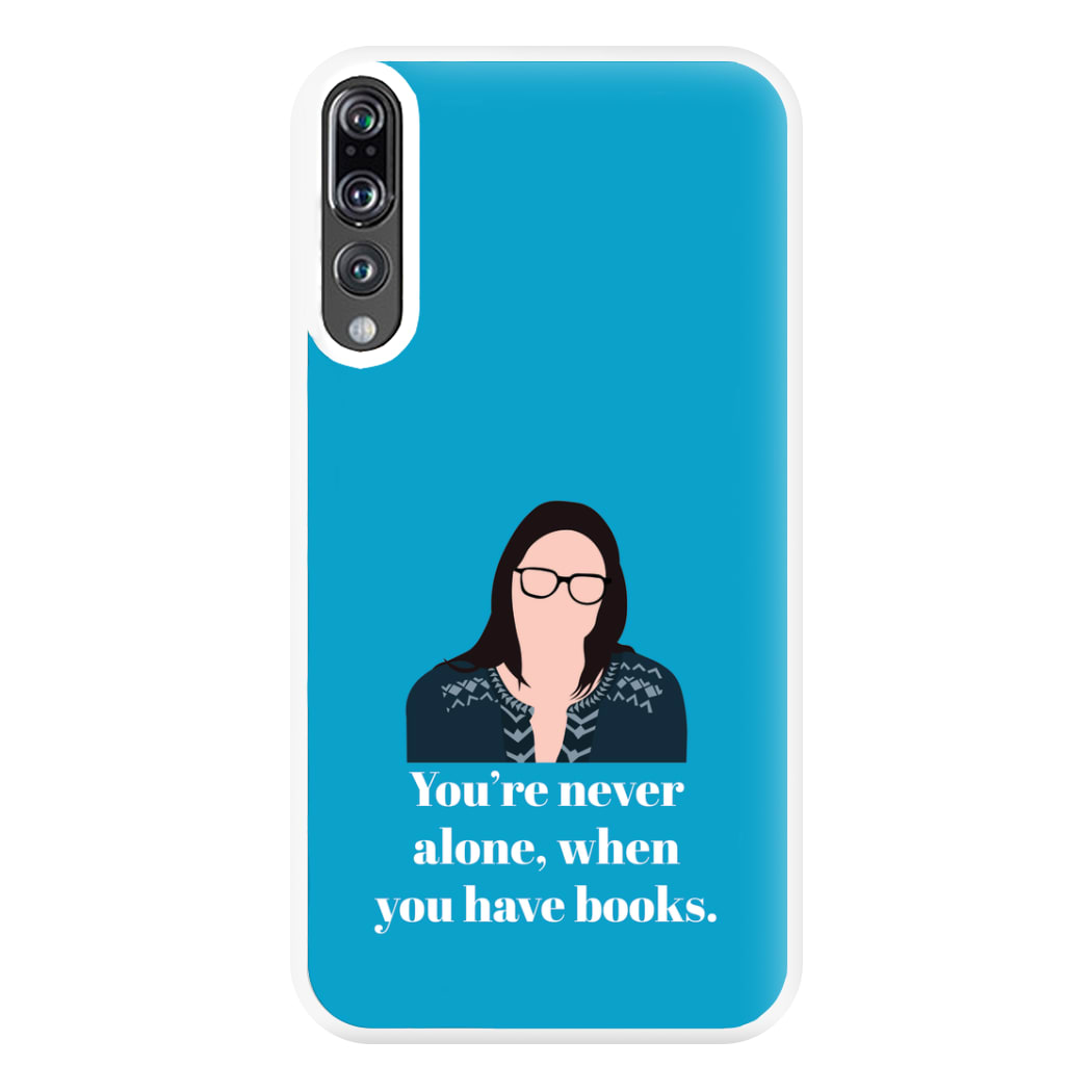 You're Never Alone, When You Have Books Phone Case for Huawei P20 Pro