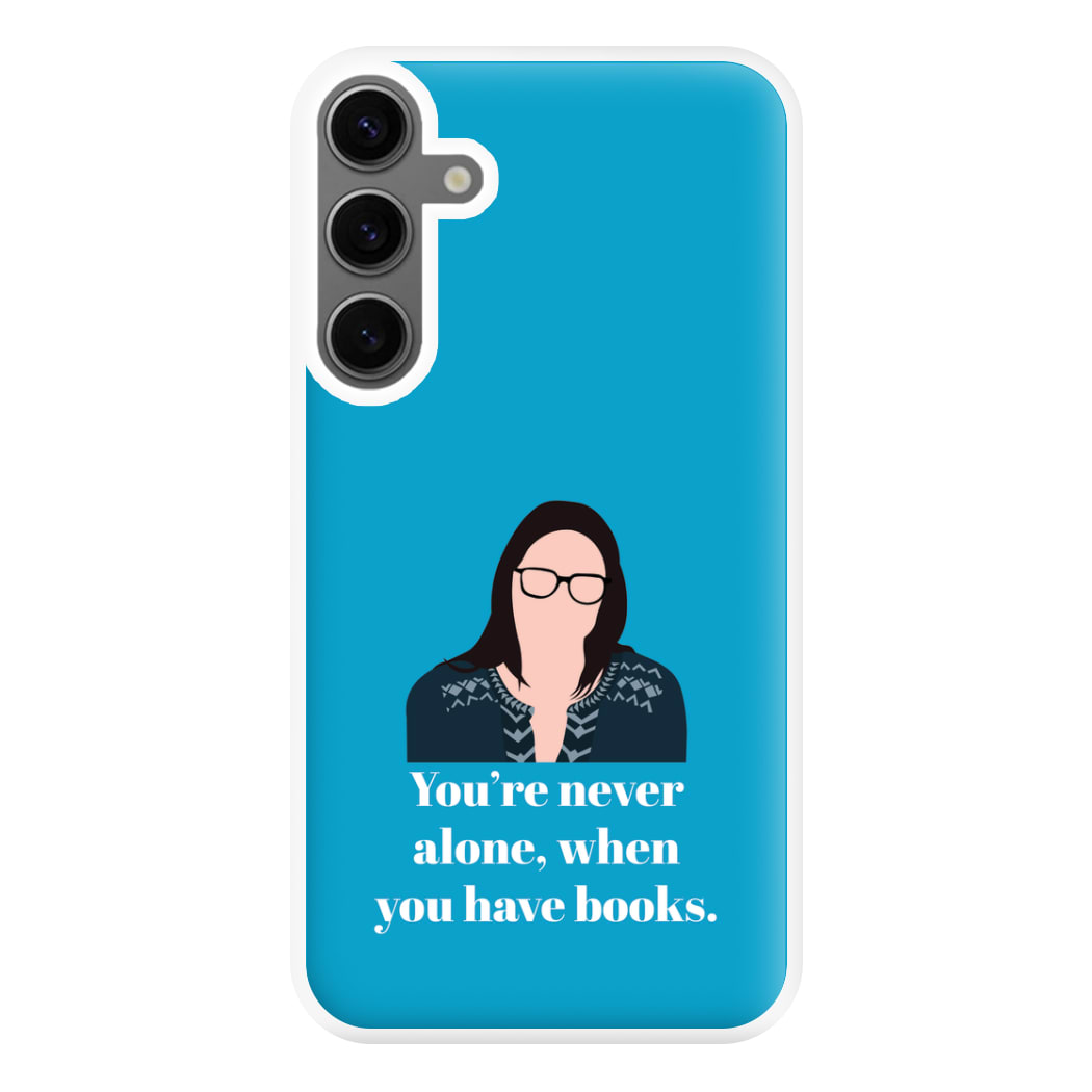 You're Never Alone, When You Have Books Phone Case for Galaxy S24FE