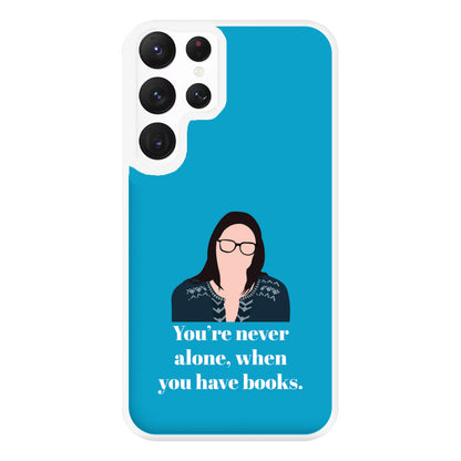 You're Never Alone, When You Have Books Phone Case for Galaxy S22 Ultra
