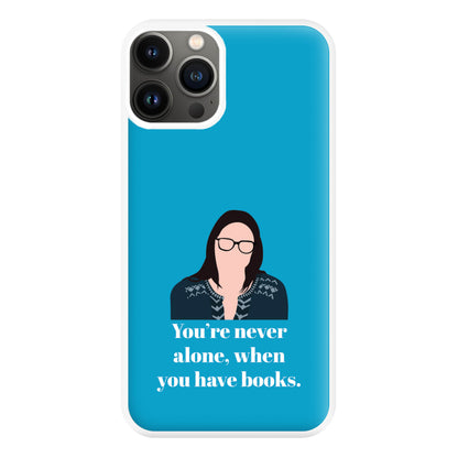 You're Never Alone, When You Have Books Phone Case for iPhone 11 Pro Max