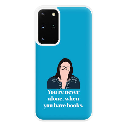 You're Never Alone, When You Have Books Phone Case for Galaxy S20 Plus