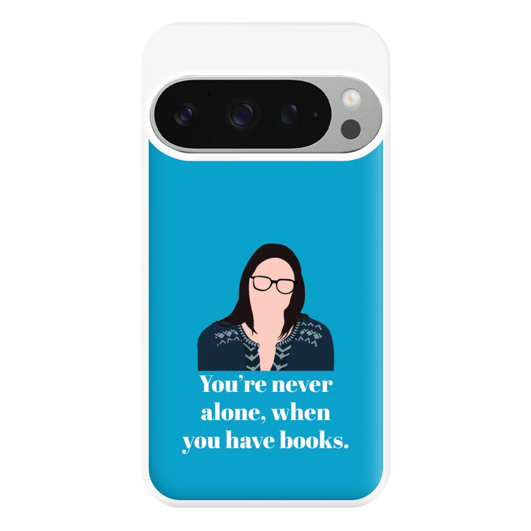 You're Never Alone, When You Have Books Phone Case for Google Pixel 9 Pro XL