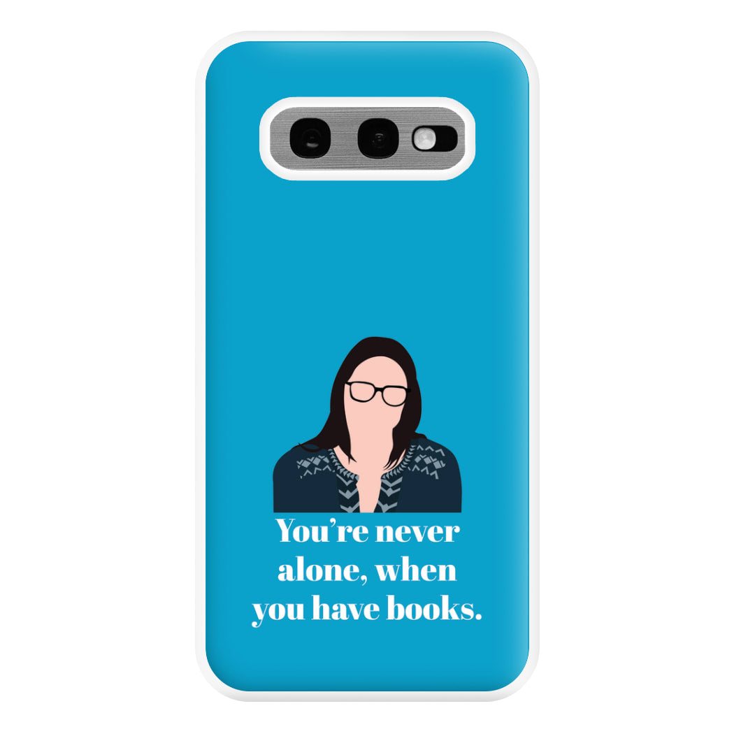 You're Never Alone, When You Have Books Phone Case for Galaxy S10e