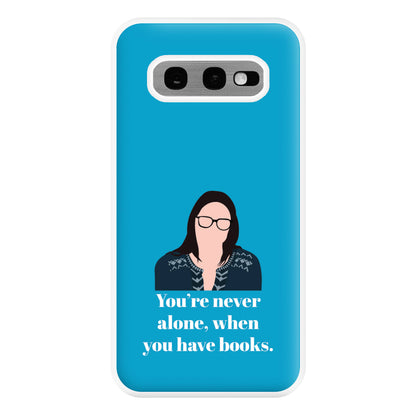 You're Never Alone, When You Have Books Phone Case for Galaxy S10e