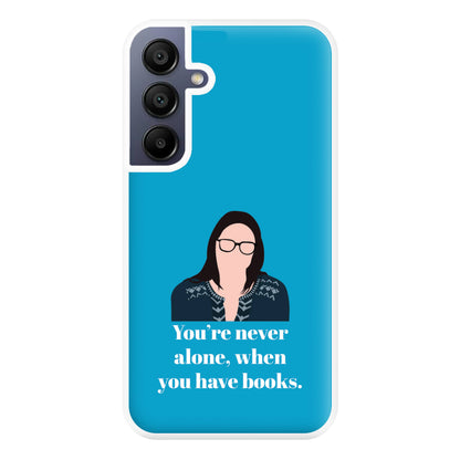You're Never Alone, When You Have Books Phone Case for Galaxy A16