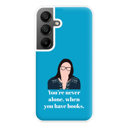You're Never Alone, When You Have Books Phone Case for Galaxy A56