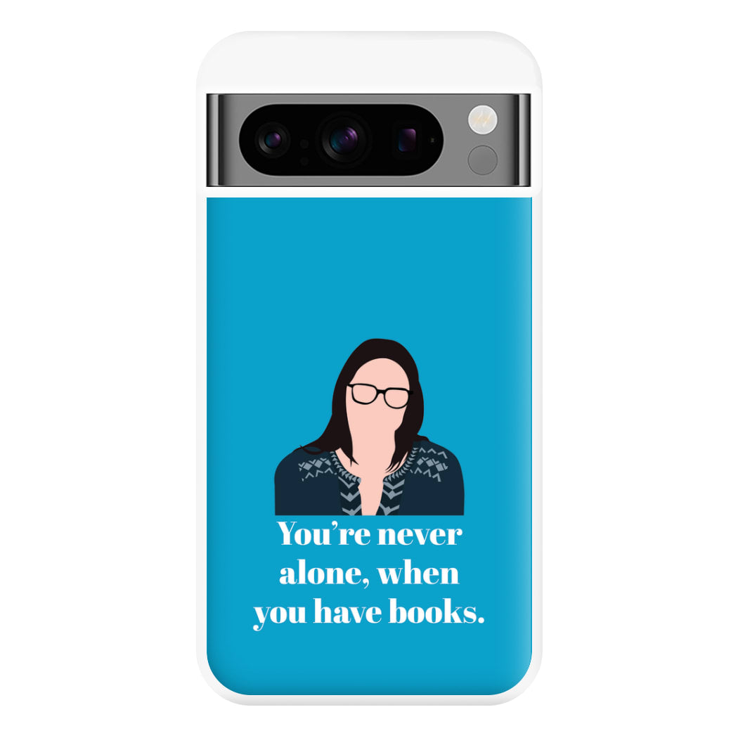 You're Never Alone, When You Have Books Phone Case for Google Pixel 8 Pro