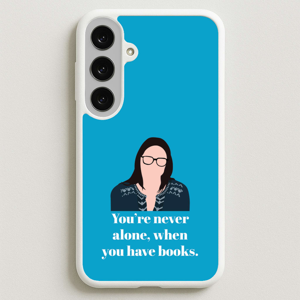 You're Never Alone, When You Have Books Phone Case for Galaxy S25FE