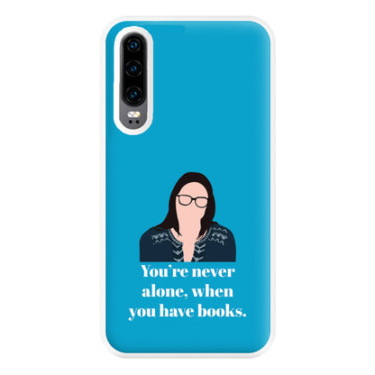 You're Never Alone, When You Have Books Phone Case for Huawei P30