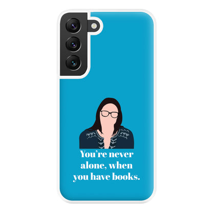 You're Never Alone, When You Have Books Phone Case for Galaxy S22 Plus