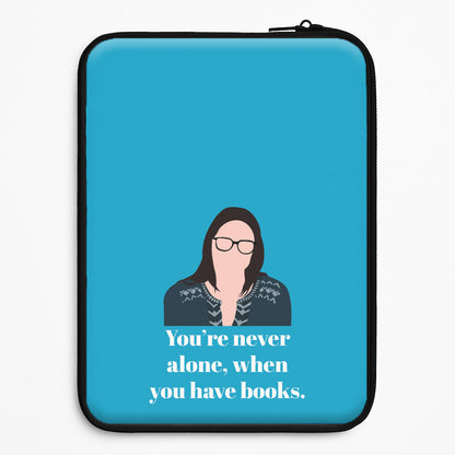 You're Never Alone, When You Have Books Universal Laptop Sleeve