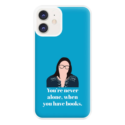 You're Never Alone, When You Have Books Phone Case for iPhone 11