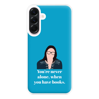 You're Never Alone, When You Have Books Phone Case for Galaxy A36