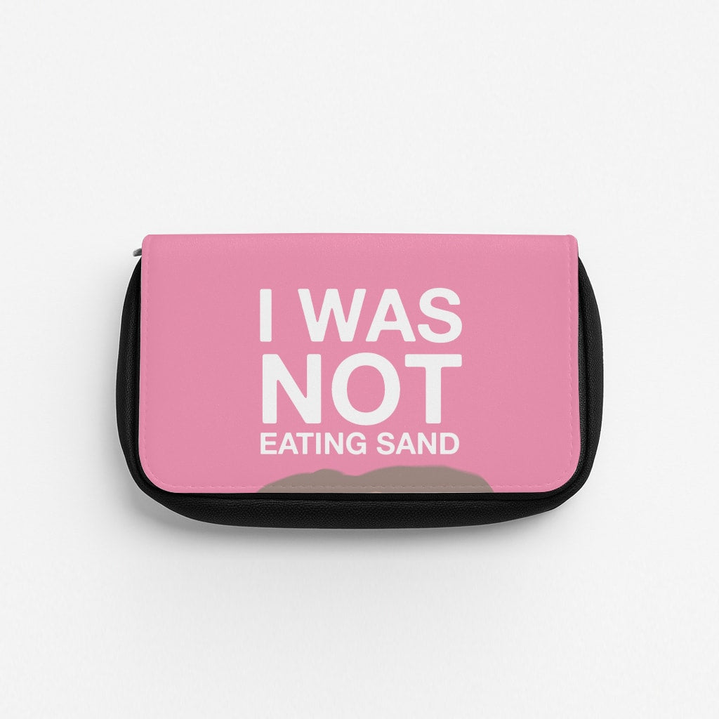 I Was Not Eating Sand Pencil Case