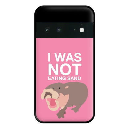 I Was Not Eating Sand Phone Case for Google Pixel 6a