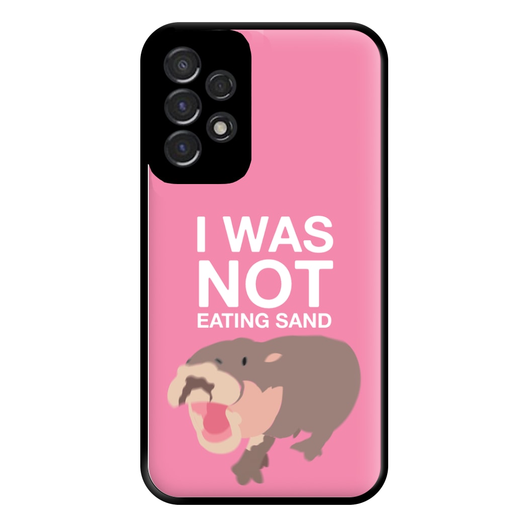 I Was Not Eating Sand Phone Case for Galaxy A53