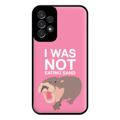 I Was Not Eating Sand Phone Case for Galaxy A53