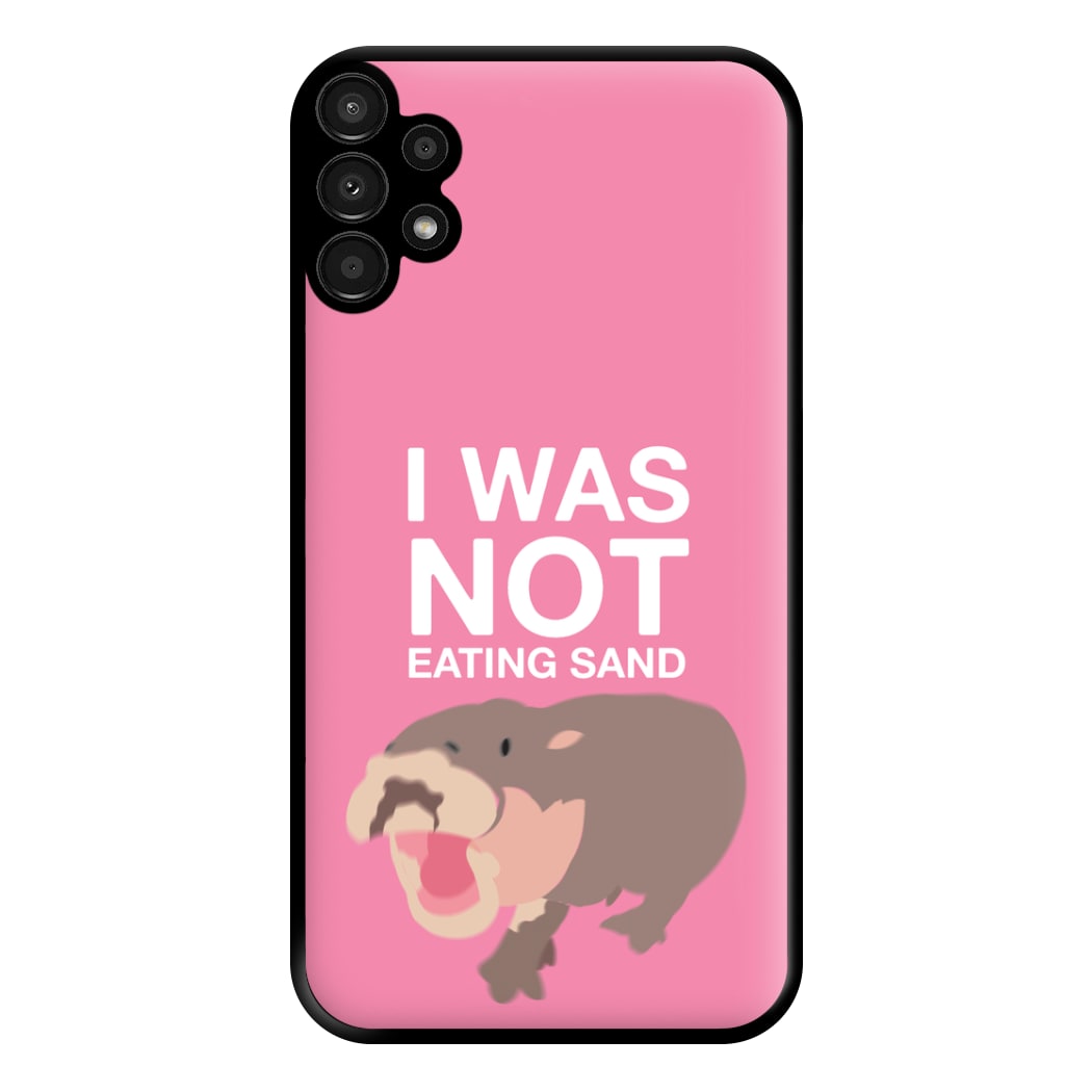 I Was Not Eating Sand Phone Case for Galaxy A13