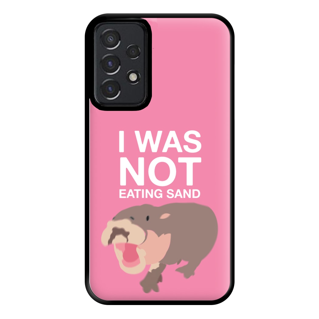 I Was Not Eating Sand Phone Case for Galaxy A52 / A52s