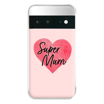 Super Mum - Mother's Day Phone Case for Google Pixel 6a