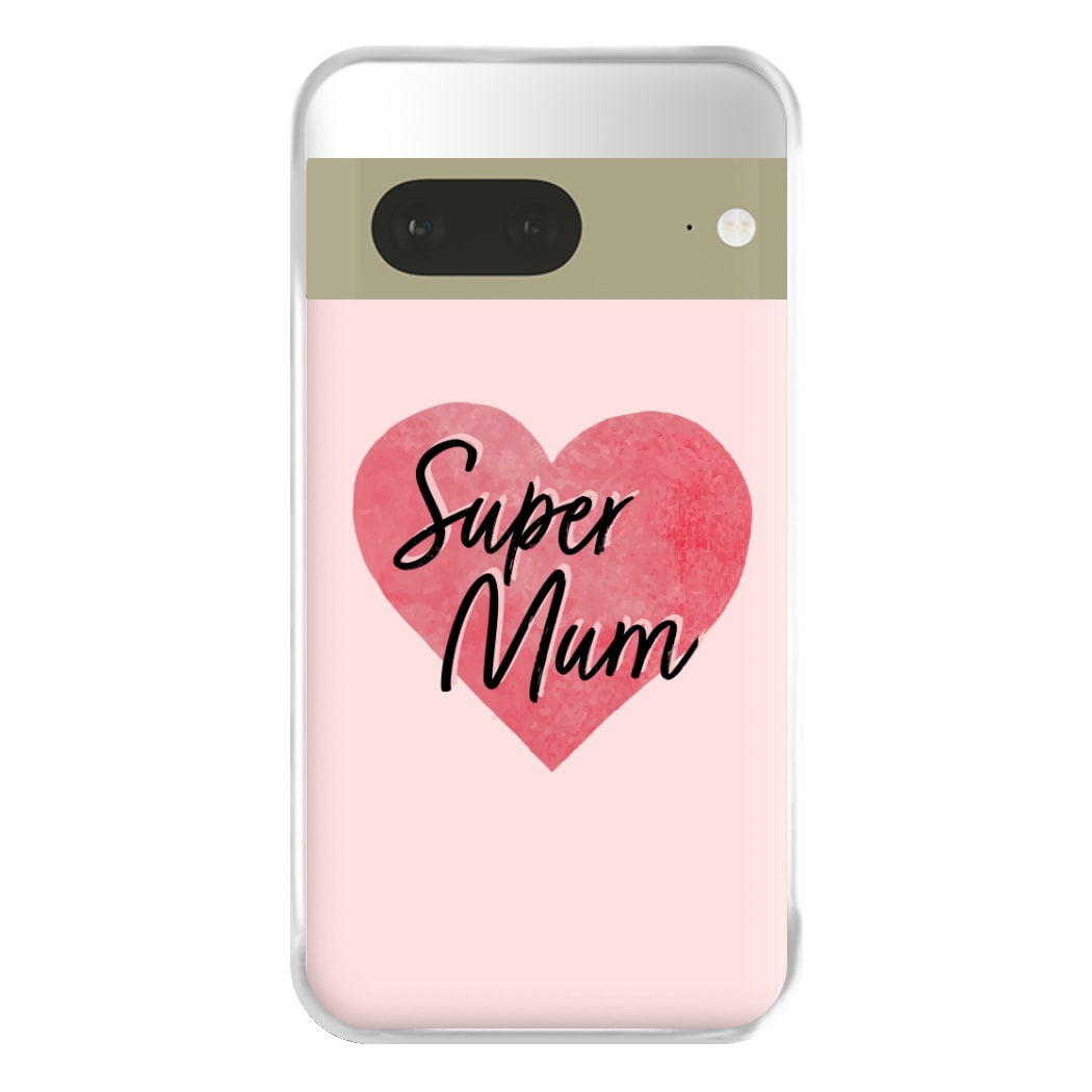 Super Mum - Mother's Day Phone Case for Google Pixel 7a