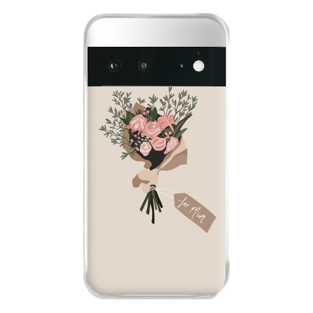 Mum Bouquet - Mother's Day Phone Case for Google Pixel 6a