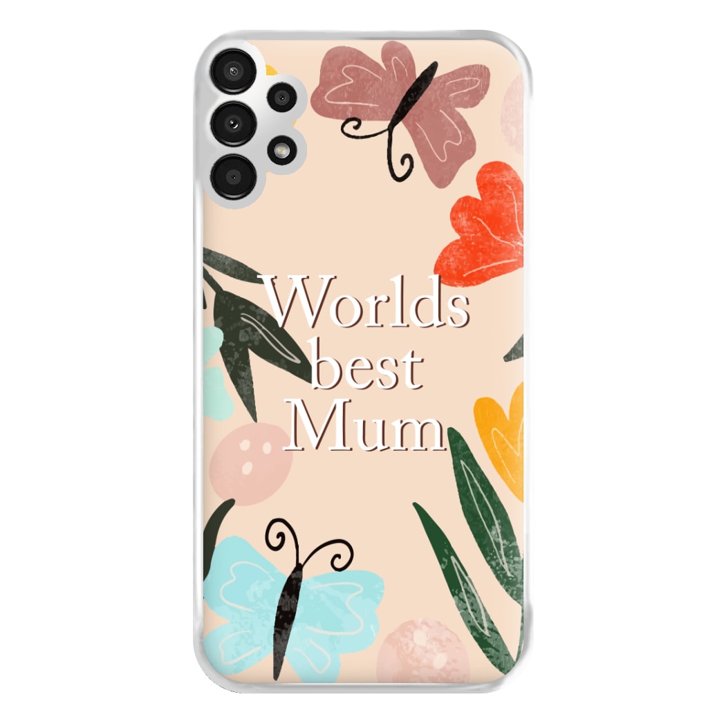 Worlds Best Mum - Floral Mother's Day Phone Case for Galaxy A13