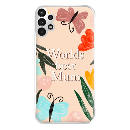 Worlds Best Mum - Floral Mother's Day Phone Case for Galaxy A13