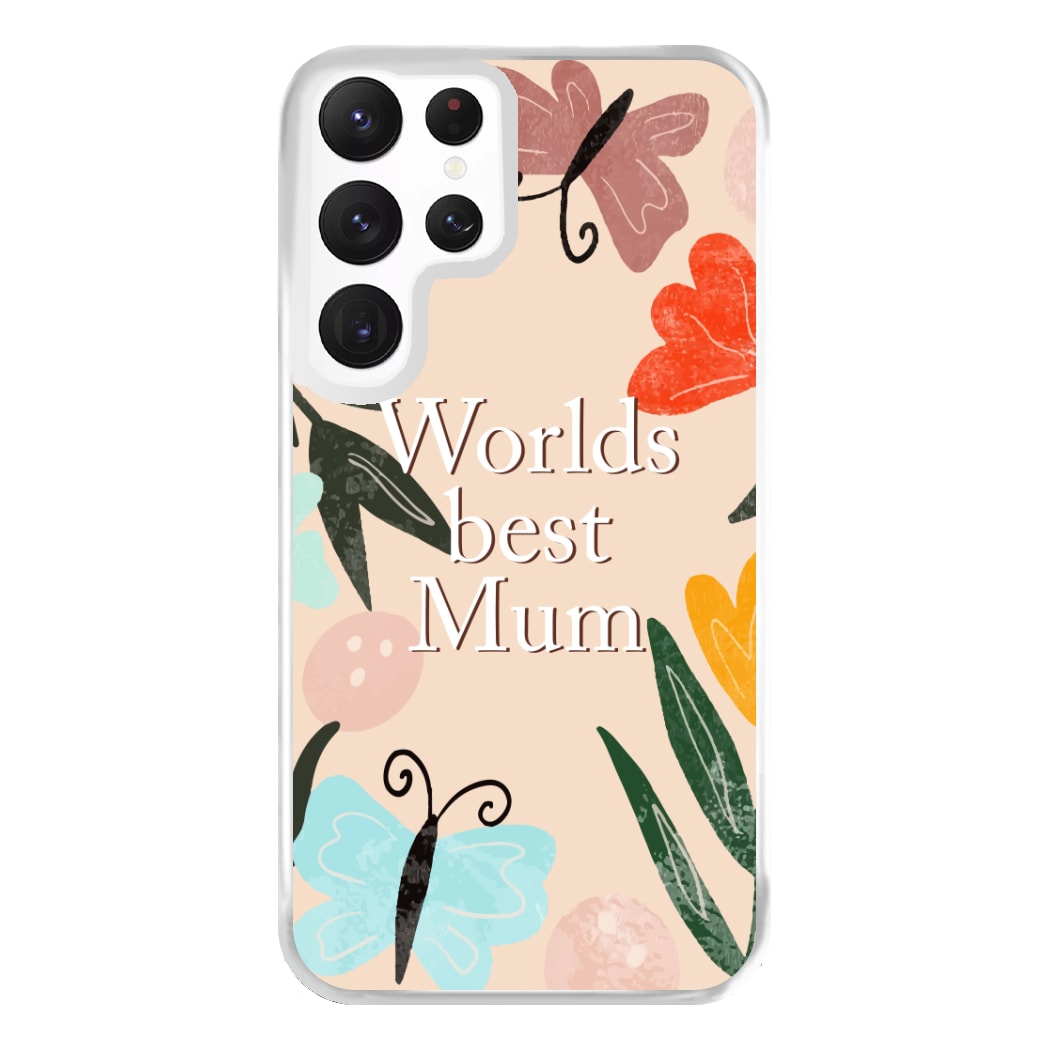 Worlds Best Mum - Floral Mother's Day Phone Case for Galaxy S22 Ultra