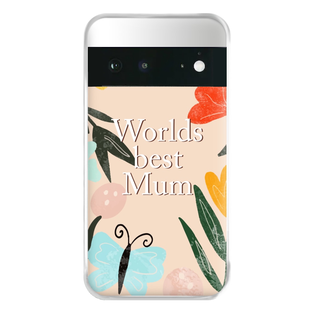 Worlds Best Mum - Floral Mother's Day Phone Case for Google Pixel 6a