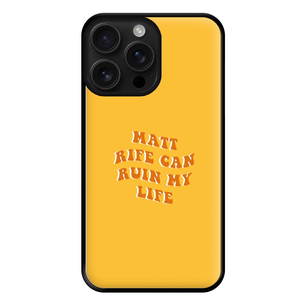 Rife Can Ruin My Life Phone Case